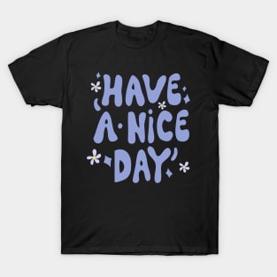 Have a Nice Day T-Shirt